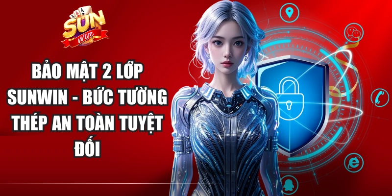 Bảo Mật 2 Lớp Sunwin
