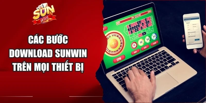 Các bước download Sunwin trên mọi thiết bị