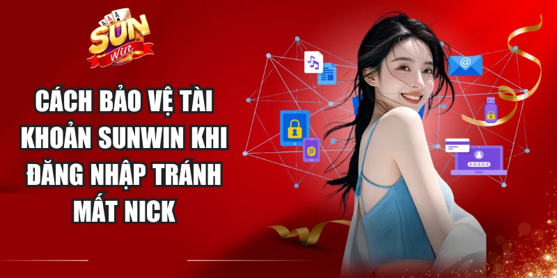 Cách Bảo Vệ Tài Khoản Sunwin Khi Đăng Nhập