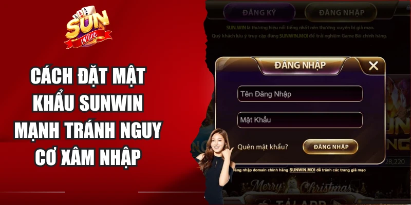 Cách đặt mật khẩu Sunwin mạnh tránh nguy cơ xâm nhập