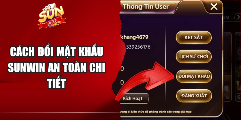 Cách đổi mật khẩu Sunwin an toàn chi tiết
