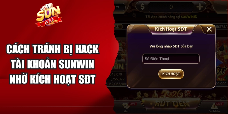 Cách tránh bị hack tài khoản Sunwin nhờ kích hoạt SĐT