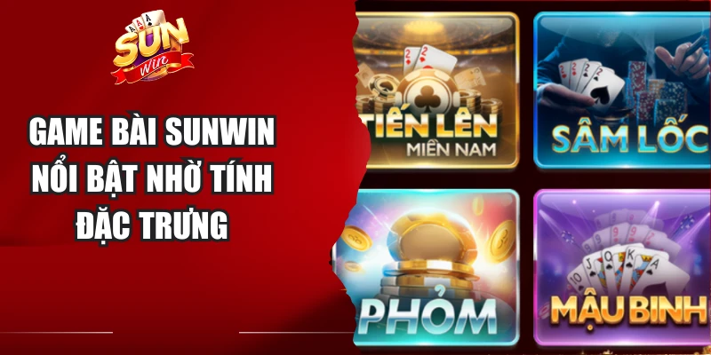 Game bài Sunwin nổi bật nhờ tính đặc trưng
