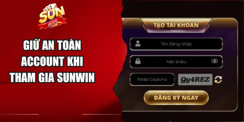 Giữ an toàn account khi tham gia Sunwin