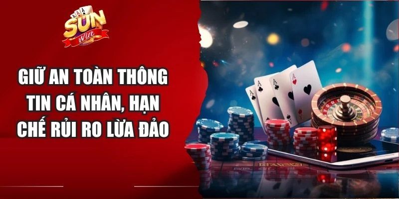 Giữ an toàn thông tin cá nhân, hạn chế rủi ro lừa đảo