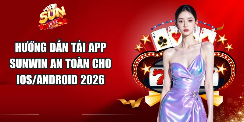 Hướng Dẫn Tải App Sunwin An Toàn