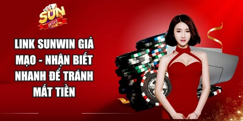 Link Sunwin Giả Mạo