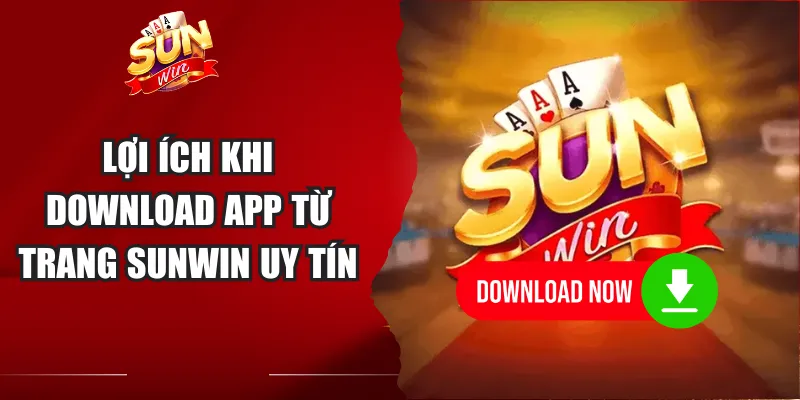 Lợi ích khi download app từ trang Sunwin uy tín