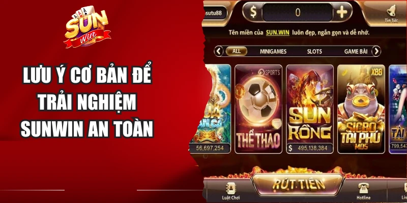 Lưu ý cơ bản để trải nghiệm Sunwin an toàn
