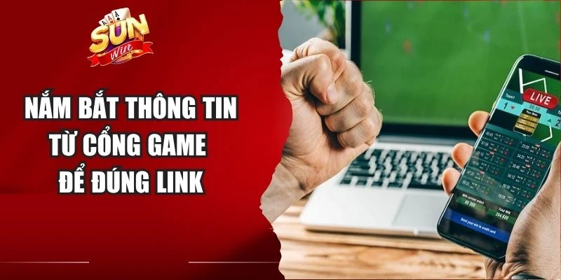 Nắm bắt thông tin từ cổng game để đúng link