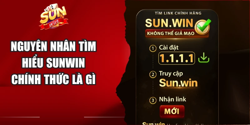Nguyên nhân tìm hiểu Sunwin chính thức là gì