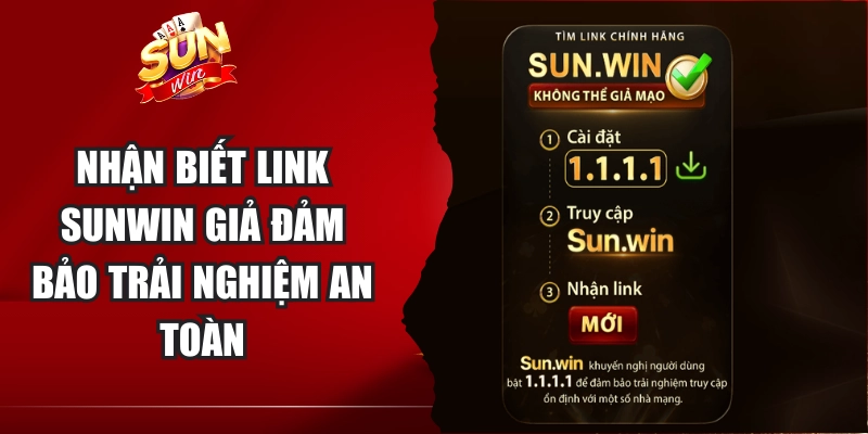 Nhận biết link Sunwin giả đảm bảo trải nghiệm an toàn