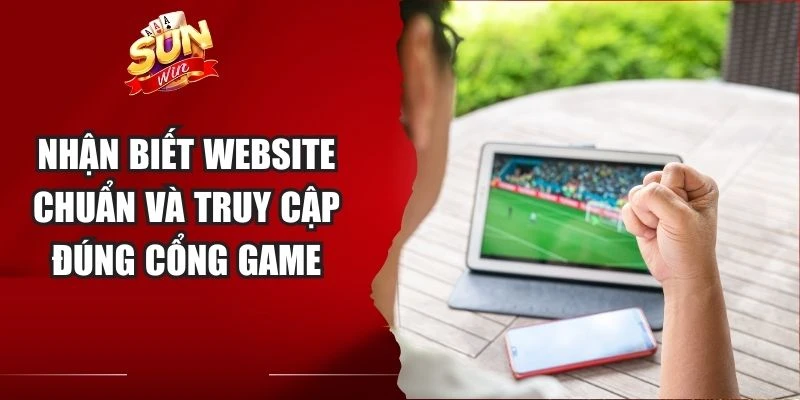 Nhận biết website chuẩn và truy cập đúng cổng game