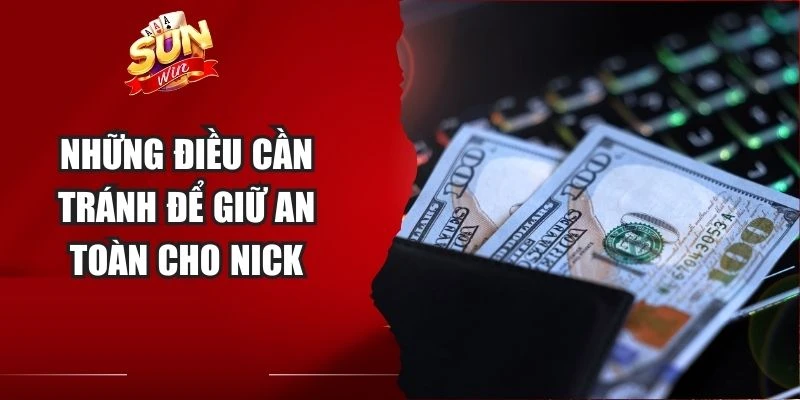 Những điều cần tránh để giữ an toàn cho nick