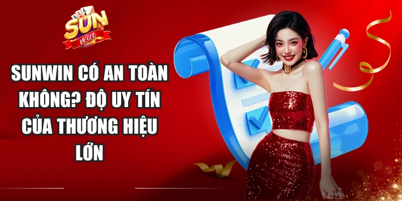 Sunwin Có An Toàn Không
