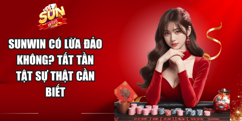 Sunwin có lừa đảo không