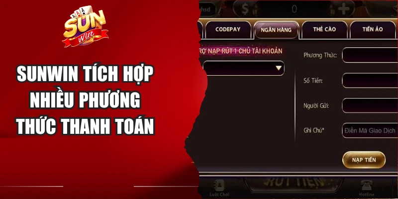 Sunwin tích hợp nhiều phương thức thanh toán