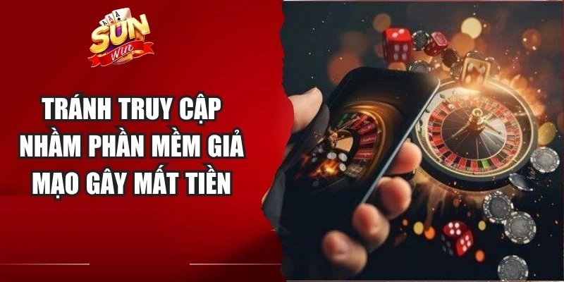 Tránh truy cập nhầm phần mềm giả mạo gây mất tiền