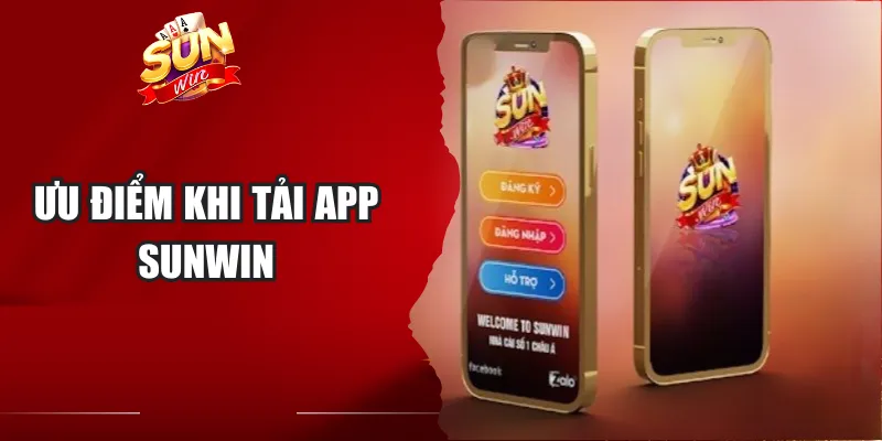 Ưu điểm khi tải app Sunwin